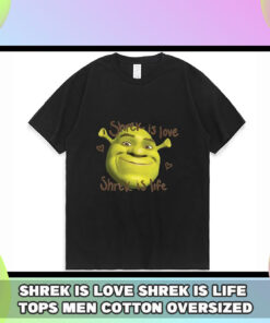 Shrek Is Love Shrek is Life Print Tops: Men's Summer Cotton Oversized Tee