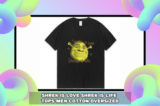 Shrek Is Love Shrek is Life Print Tops: Men's Summer Cotton Oversized Tee